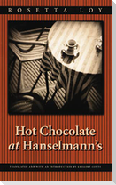 Hot Chocolate at Hanselmann's