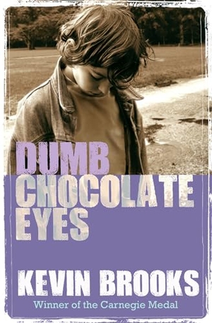 Brooks, Kevin. DUMB CHOCOLATE EYES. Harper Collins Publishers - UK Wholesale Acct, 2015.