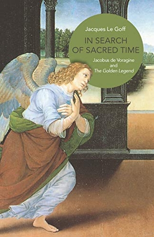 Le Goff, Jacques. In Search of Sacred Time - Jacobus de Voragine and the Golden Legend. Princeton University Press, 2020.