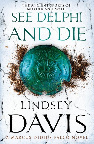 Davis, Lindsey. See Delphi And Die - Marco Didius Falco: Book XVII. Century, 2013.