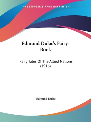 Dulac, Edmund. Edmund Dulac's Fairy-Book - Fairy Tales Of The Allied Nations (1916). Kessinger Publishing, LLC, 2007.