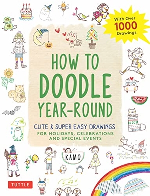 Kamo. How to Doodle Year-Round - Cute & Super Easy Drawings for Holidays, Celebrations and Special Events - With Over 1000 Drawings. Tuttle Publishing, 2020.