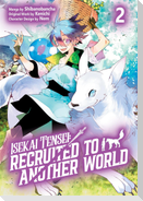 Isekai Tensei: Recruited to Another World: Volume 2 (Manga)
