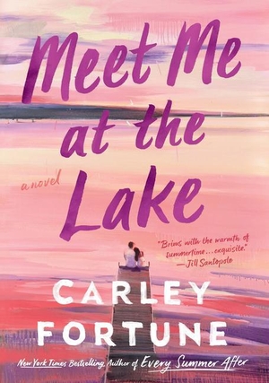Fortune, Carley. Meet Me at the Lake. Gale, a Cengage Group, 2023.