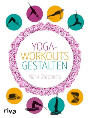 Stephens, Mark. Yoga-Workouts gestalten. riva Verlag, 2014.