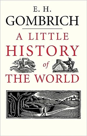 Gombrich, E. H.. A Little History of the World. Yale University Press, 2005.