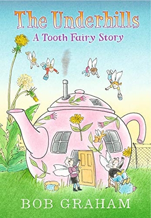 Graham, Bob. The Underhills - A Tooth Fairy Story. Walker Books - IWUK, 2019.