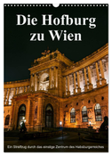 Die Hofburg zu Wien (Wandkalender 2024 DIN A3 hoch), CALVENDO Monatskalender