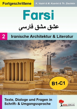 Vaziri, Kathayoun / Kusrini, Michaela et al. FARSI / Niveau B-C (Band 2) - Texte, Dialoge & Fragen in Schrift- und Umgangssprache. Kohl Verlag, 2022.