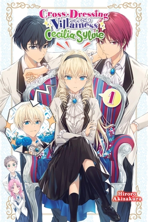 Akizakura, Hiroro. Cross-Dressing Villainess Cecilia Sylvie, Vol. 1 (Light Novel) - Volume 1. Yen Press, 2022.