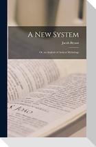 A New System: Or, an Analysis of Antient Mythology