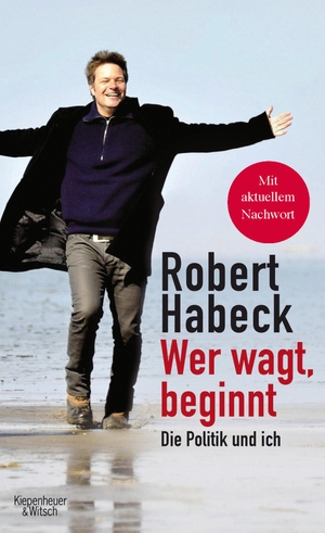 Robert Habeck. Wer wagt, beginnt. Kiepenheuer & Witsch, 2016.