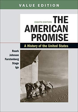 Roark, James L / Johnson, Michael P et al. The American Promise, Value Edition, Combined Volume - A History of the United States. Bedford Books, 2019.