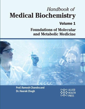 Chandra, Ramesh / Heerak Chugh. Handbook of Medical Biochemistry Volume 1: Foundations of Molecular and Metabolic Medicine. Allied Health Press, 2026.