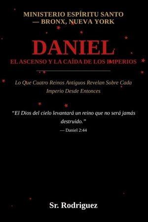 Rodriguez. Daniel, El Ascenso y La Caída de Los Imperios - Lo Que Cuatro Reinos Antiguos Revelan Sobre Cada Imperio Desde Entonces. Amazon Digital Services LLC - Kdp, 2026.