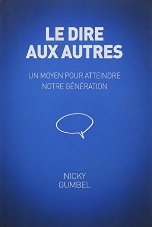 Gumbel, Nicky. Telling Others, French Edition. Harperchristian Resources, 2017.
