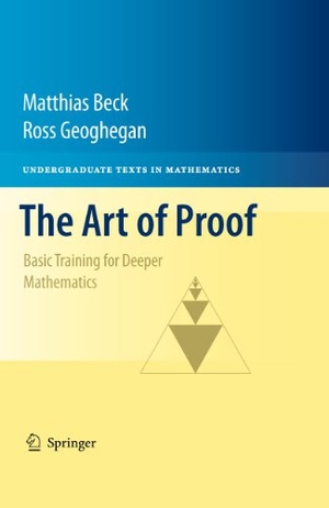 Beck, Matthias / Ross Geoghegan. The Art of Proof - Basic Training for Deeper Mathematics. Springer Nature B.V., 2010.