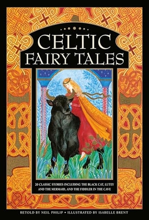 Philip, Neil. Celtic Fairy Tales - 20 classic stories including The Black Cat, Lutey and the Mermaid, and The Fiddler in the Cave. Anness Publishing, 2020.