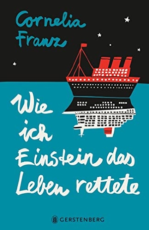Franz, Cornelia. Wie ich Einstein das Leben rettete. Gerstenberg Verlag, 2020.