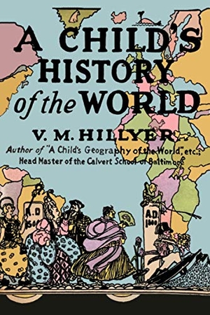 Hillyer, V. M.. A Child's History of the World. Martino Fine Books, 2020.