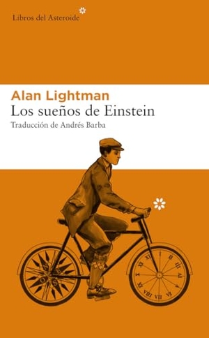Barba, Andrés / Alan Lightman. Los sueños de Einstein. Libros del Asteroide S.L.U., 2019.