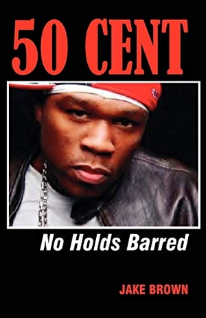 Brown, Jake. 50 Cent - No Holds Barred. Amber Communications Group, Inc, 2005.