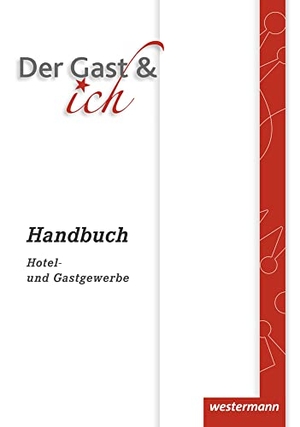 Müller, Elfi / Walter, Susanne et al. Der Gast & ich. Handbuch - Handbuch Hotel- und Gastgewerbe. Westermann Berufl.Bildung, 2015.