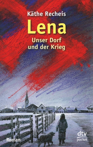 Recheis, Käthe. Lena - Unser Dorf und der Krieg. dtv Verlagsgesellschaft, 1993.