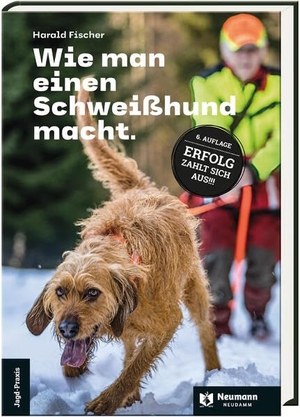 Fischer, Harald. Wie man einen Schweißhund macht.. Neumann-Neudamm GmbH, 2023.
