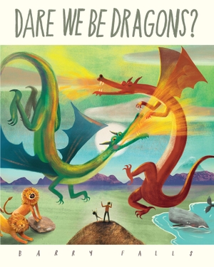 Falls, Barry. Dare We Be Dragons?. Harper Collins Publ. UK, 2023.