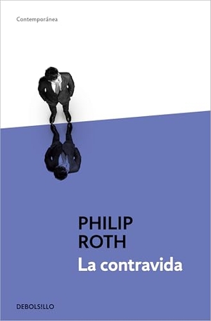 Ramón Buenaventura / Philip Roth. La contravida. Debolsillo, 2007.