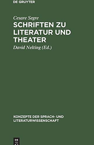 Segre, Cesare. Schriften zu Literatur und Theater. De Gruyter, 2004.