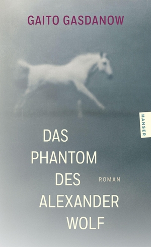 Gasdanow, Gaito. Das Phantom des Alexander Wolf - Roman. Carl Hanser Verlag, 2026.