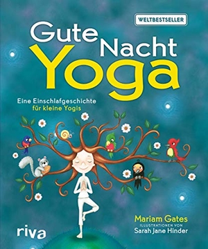 Gates, Mariam. Gute-Nacht-Yoga - Eine Einschlafgeschichte für kleine Yogis. riva Verlag, 2019.