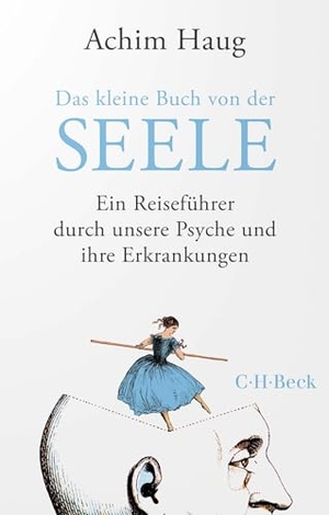 Haug, Achim. Das kleine Buch von der Seele - Ein Reiseführer durch unsere Psyche und ihre Erkrankungen. C.H. Beck, 2024.