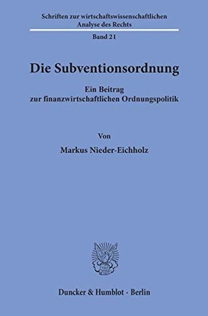 Nieder-Eichholz, Markus. Die Subventionsordnung. - Ein Beitrag zur finanzwirtschaftlichen Ordnungspolitik.. Duncker & Humblot, 1995.
