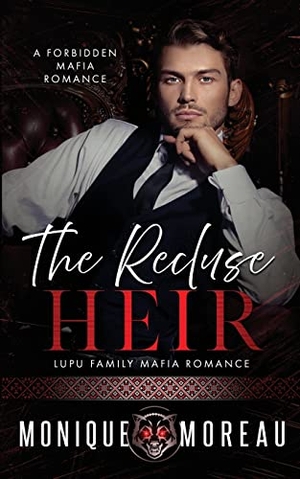 Moreau. The Recluse Heir - A Forbidden Mafia Romance. Moreau Imprint, 2021.