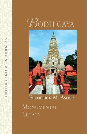Asher. Bodh Gaya. Oxford University Press, 2011.