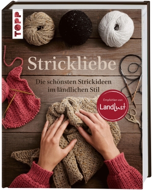 Frechverlag. Strickliebe Empfohlen von LandLust - Die schönsten Strickideen im ländlichen Stil. frechverlag GmbH, 2026.