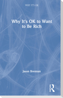 Why It's OK to Want to Be Rich