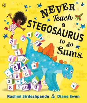 Sirdeshpande, Rashmi. Never Teach a Stegosaurus to Do Sums. Penguin Random House Children's UK, 2021.
