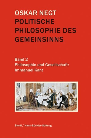 Negt, Oskar. Politische Philosophie des Gemeinsinns - Band 2: Philosophie und Gesellschaft: Immanuel Kant. Steidl GmbH & Co.OHG, 2020.