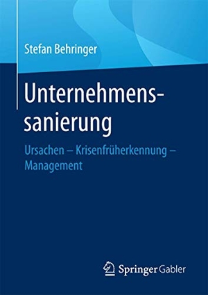 Behringer, Stefan. Unternehmenssanierung - Ursachen - Krisenfrüherkennung - Management. Springer Fachmedien Wiesbaden, 2016.