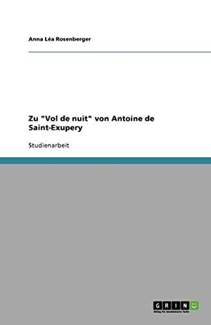 Rosenberger, Anna Léa. Zu "Vol de nuit" von Antoine de Saint-Exupery. GRIN Verlag, 2009.
