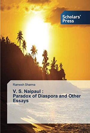 Sharma, Ramesh. V. S. Naipaul : Paradox of Diaspora and Other Essays. Scholars' Press, 2020.