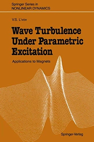 L'Vov, Victor S.. Wave Turbulence Under Parametric Excitation - Applications to Magnets. Springer, 2011.