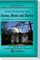 Sonne, Mond und Sterne - Meilensteine der Astronomiegeschichte. Zum 100jährigen Jubiläum der Hamburger Sternwarte in Bergedorf.