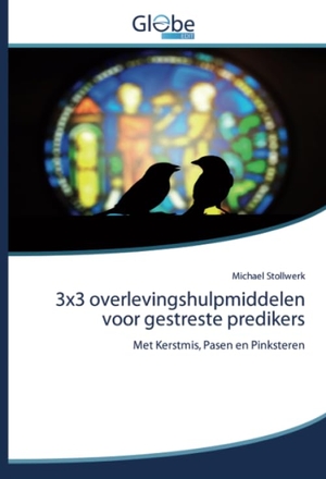 Stollwerk, Michael. 3x3 overlevingshulpmiddelen voor gestreste predikers - Met Kerstmis, Pasen en Pinksteren. GlobeEdit, 2020.