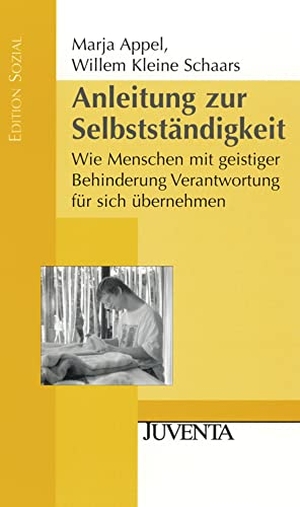 Appel, Marja / Willem Kleine-Schaars. Anleitung zur Selbstständigkeit - Wie Menschen mit geistiger Behinderung Verantwortung für sich übernehmen. Juventa Verlag GmbH, 2008.