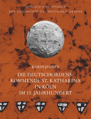 Jedner, Karin. Die Deutschordenskommende St. Katharina in Köln im 13. Jahrhundert. VDG, 2023.